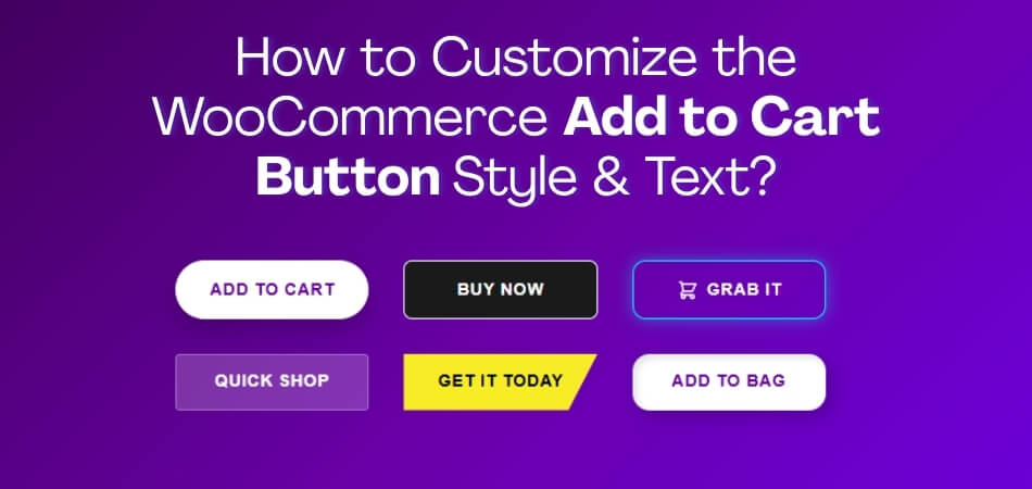 How to Customize the WooCommerce Add to Cart Button Style and Text