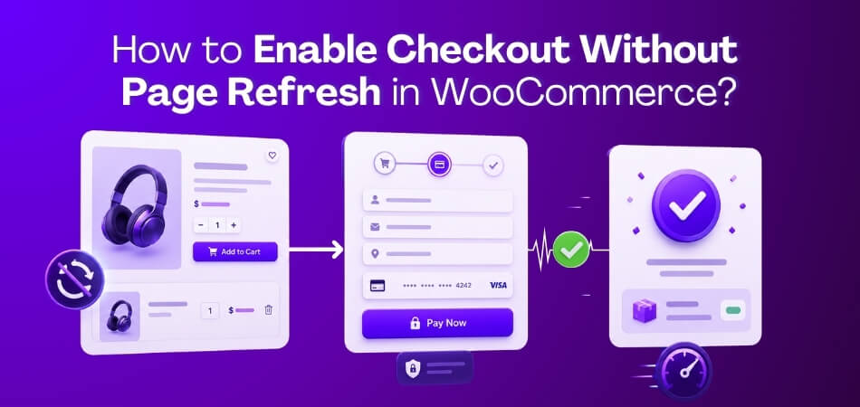 How to Enable Checkout Without Page Refresh in WooCommerce